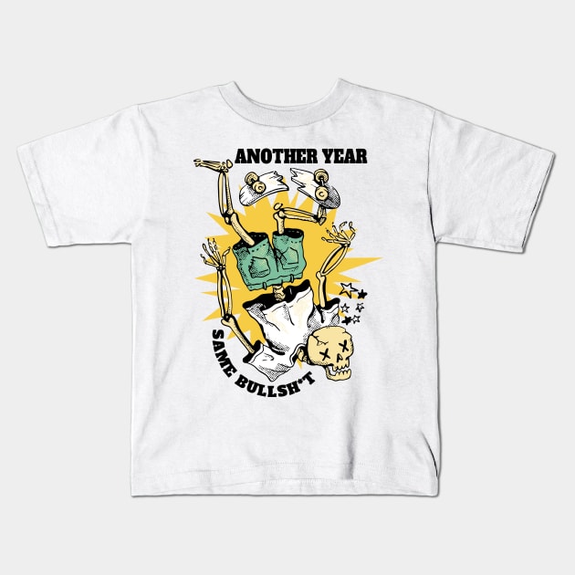 Another Year same BULLSH*T Kids T-Shirt by XYDstore